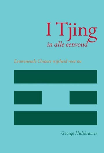 I Tjing in alle eenvoud 9789069638874 George Hulskramer, Livres, Verzenden, George Hulskramer