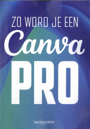 Zo word je een Canva-pro 9789463563659 Team VDM, Verzenden, Team VDM