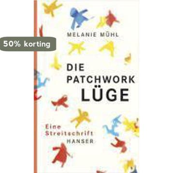 Die Patchwork-Lüge 9783446237971 Melanie Mühl, Verzenden, Zo goed als nieuw, Melanie Mühl