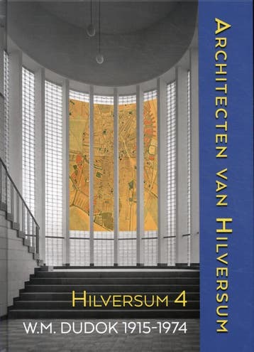 Architecten van Hilversum 4 (Dudok 1915-1974) 9789087049676, Verzenden, Gelezen, Arie den Dikken