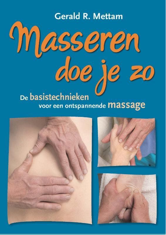 Masseren doe je zo 9789088401930 Gerald R. Mettam, Boeken, Gezondheid, Dieet en Voeding, Zo goed als nieuw, Verzenden