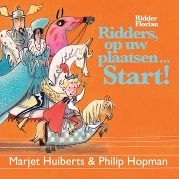 Ridders, op uw plaatsen start! / Ridder Florian, Boeken, Kinderboeken | Kleuters, Verzenden, Zo goed als nieuw, Marjet Huiberts