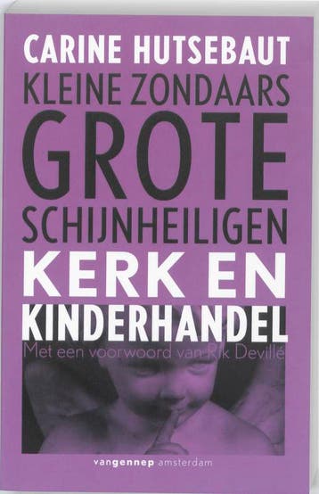 Kleine zondaars, grote schijnheiligen 9789055154869, Boeken, Verzenden, Gelezen, Carine Hutsebaut
