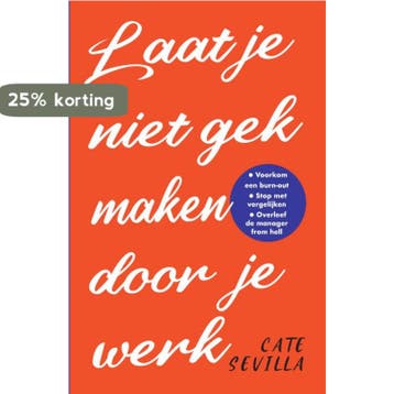 Laat je niet gek maken door je werk 9789000372508, Boeken, Verzenden, Zo goed als nieuw, Cate Sevilla
