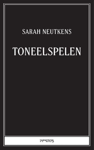 Toneelspelen 9789044654523 Sarah Neutkens, Verzenden, Gelezen, Sarah Neutkens