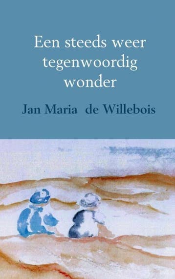 Een steeds weer tegenwoordig wonder (9789402130416), Verzenden