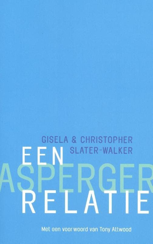 Een Asperger-relatie 9789057121890 G. Slater-Walker, Livres, Psychologie, Envoi