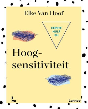 Eerste hulp bij hoogsensitiviteit 9789401446853, Boeken, Verzenden, Gelezen, Elke Van Hoof