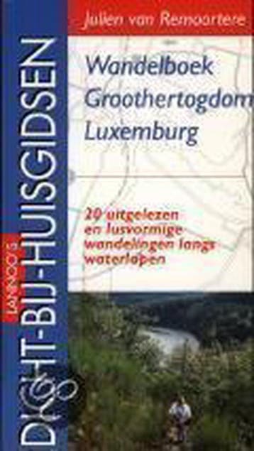 Wandelboek Groothertogdom Luxemburg / Dicht-bij-huisgidsen, Verzenden, J. van Remoortere