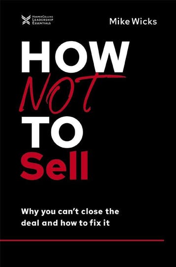 How Not to Sell Why You Cant Close the Deal and How to Fix, Verzenden, Gelezen, Mike Wicks