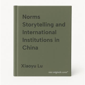Norms Storytelling and International Institutions in China, Verzenden, Zo goed als nieuw, Xiaoyu Lu