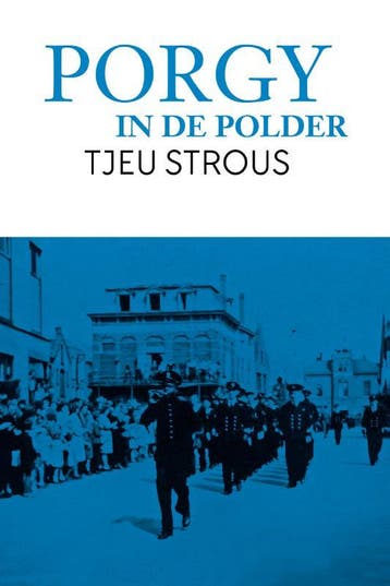 Porgy in de polder 9789079875832 Tjeu Strous, Verzenden, Gelezen, Tjeu Strous