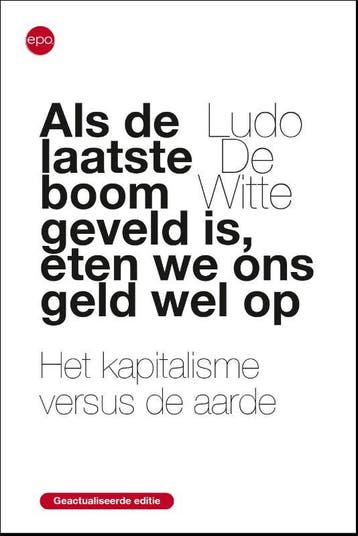 Als De Laatse Boom Geveld Is, Eten We Ons Geld Wel Op, Boeken, Verzenden, Nieuw, Ludo Witte