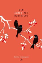 Een zomer met Montaigne 9789025303716 Antoine Compagnon, Verzenden, Zo goed als nieuw, Antoine Compagnon