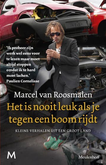 Het is nooit leuk als je tegen een boom rijdt 9789029088886, Verzenden, Marcel van Roosmalen