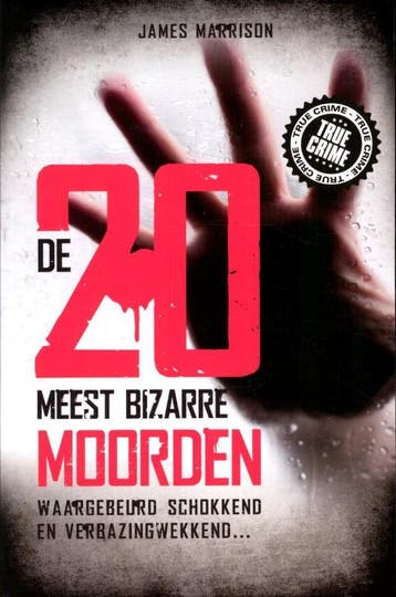 De 20 meest bizarre moorden / True crime 9789089751645, Verzenden, James Marrison