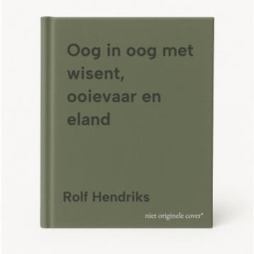 Oog in oog met wisent, ooievaar en eland 9789464713688, Boeken, Verzenden, Zo goed als nieuw, Rolf Hendriks