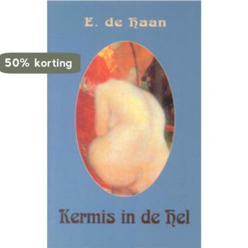 Kermis in de hel 9789062654611 E. de Haan, Boeken, Verzenden, Zo goed als nieuw, E. de Haan