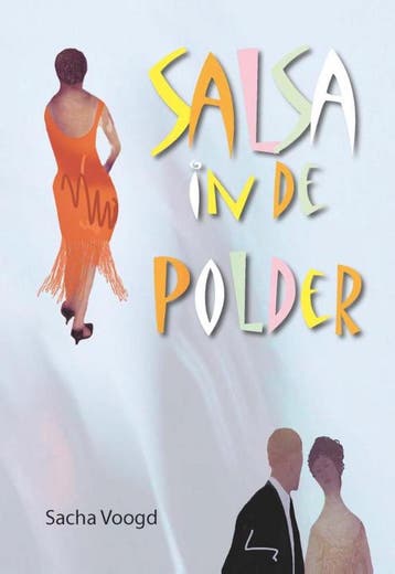 Salsa in de Polder 9789492010056 Sacha Voogd, Verzenden, Sacha Voogd