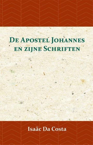 De Apostel Johannes En Zijne Schriften | Isaäc Da Costa, Verzenden, Nieuw, Isaäc Da Costa