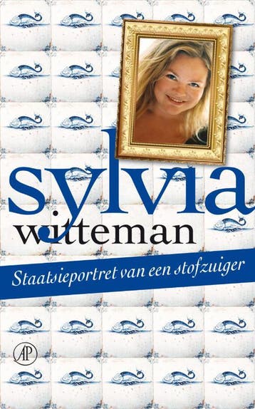 Staatsieportret van een stofzuiger 9789029586290, Verzenden, Sylvia Witteman