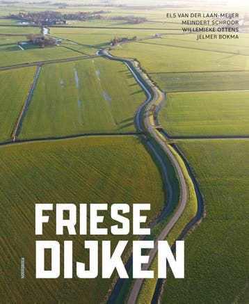 Friese Dijken | Nieuw, Verzenden, Nieuw, Els Laan-Meijer; Meindert Schroor; Willemieke Ottens; Jelmer Bokma
