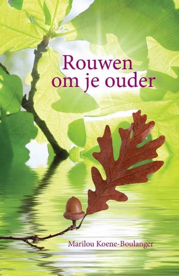 Rouwen om je ouder 9789460150623 Marilou Koene-Boulanger, Verzenden, Zo goed als nieuw, Marilou Koene-Boulanger
