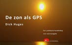 De zon als GPS 9789491201042 Dick Huges, Verzenden, Gelezen, Dick Huges