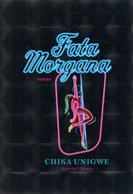 Fata morgana 9789085420927 Chika Unigwe, Boeken, Verzenden, Zo goed als nieuw, Chika Unigwe