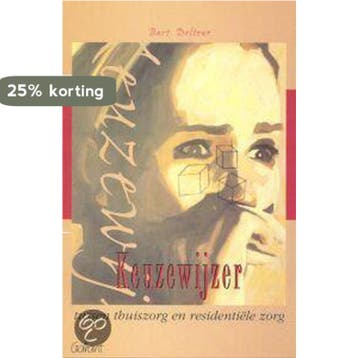 KEUZEWIJZER TUSSEN THUISZORG EN RESIDENTIËLE ZORG, Boeken, Verzenden, Zo goed als nieuw