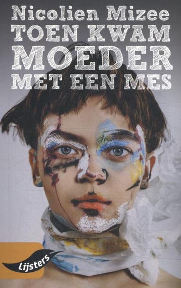 Toen kwam moeder met een mes / Grote Lijsters 9789001735043, Verzenden, Nicolien Mizee