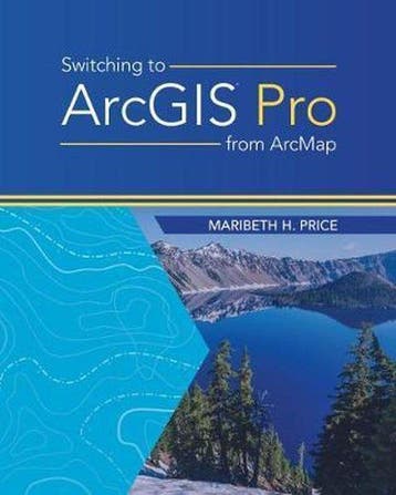 Switching to ArcGIS Pro from ArcMap 9781589485440, Verzenden, Maribeth H. Price