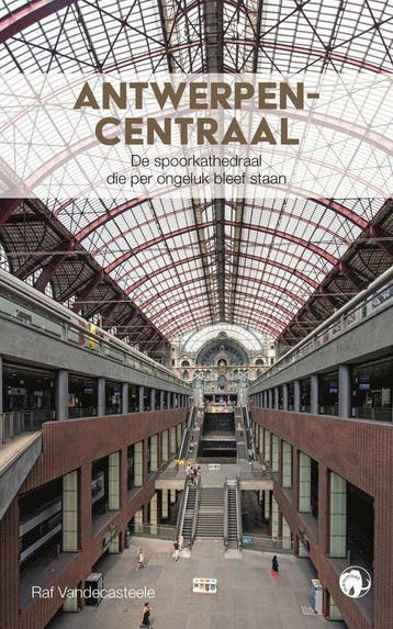 Antwerpen-Centraal 9789462674066 Raf Vandecasteele, Verzenden, Zo goed als nieuw, Raf Vandecasteele