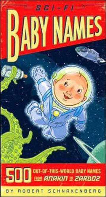 Sci-Fi Baby Names 9781594741616 Robert Schnakenberg, Verzenden, Robert Schnakenberg