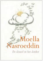De sleutel in het donker 9789069637945 Moella Nasroeddin, Verzenden, Zo goed als nieuw, Moella Nasroeddin