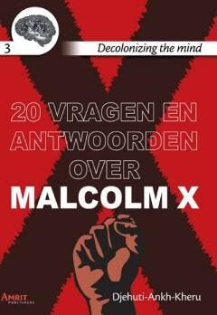 20 vragen en antwoorden over Malcolm X / Decolonizing the, Verzenden, Gelezen, Djehuti Ankh-Kheru