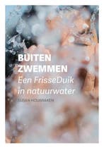 BUITEN ZWEMMEN een FrisseDuik in natuurwater 9789490969288, Boeken, Verzenden, Gelezen, Susan Houbraken