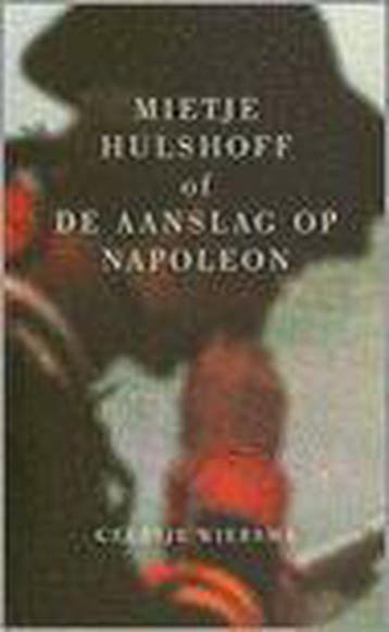 Mietje Hulshoff, of De aanslag op Napoleon 9789035125735, Verzenden, Gelezen, G. Wiersma