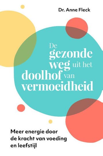 De gezonde weg uit het doolhof van vermoeidheid Anne Fleck, Verzenden, Gelezen, Anne Fleck