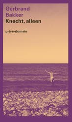 Knecht, alleen / Prive-domein / 309 9789029542081, Verzenden, Zo goed als nieuw, Gerbrand Bakker