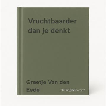 Vruchtbaarder dan je denkt 9789082661712, Boeken, Verzenden, Gelezen, Greetje Van den Eede