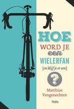 Hoe word je een wielerfan (en blijf je er een)?, Verzenden, Matthias Vangenechten