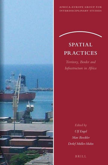 Spatial Practices: Territory, Border and Infrastructure in, Verzenden, Ulf Engel