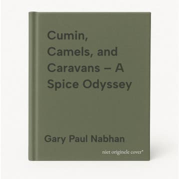 Cumin, Camels, and Caravans – A Spice Odyssey 9780520379244, Verzenden, Gary Paul Nabhan