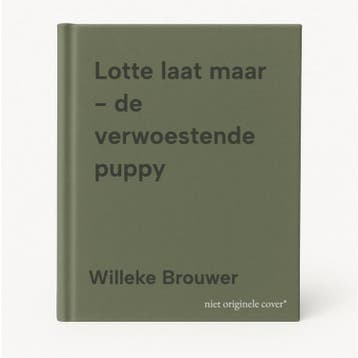 Lotte laat maar - de verwoestende puppy 9789043539807, Boeken, Verzenden, Zo goed als nieuw, Willeke Brouwer