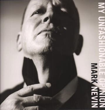 Mark E Nevin - My Unfashionable Opinion, Verzenden