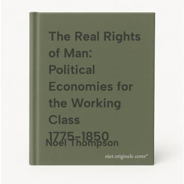 The Real Rights of Man: Political Economies for the Working, Verzenden, Zo goed als nieuw, Noel Thompson