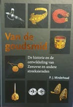 Van de goudsmid 9789081482219 P.J. Minderhoud, Verzenden, Gelezen, P.J. Minderhoud
