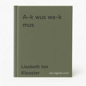 A-k wus wa-k mus 9789048413300 Liesbeth ten Klooster, Verzenden, Zo goed als nieuw, Liesbeth ten Klooster