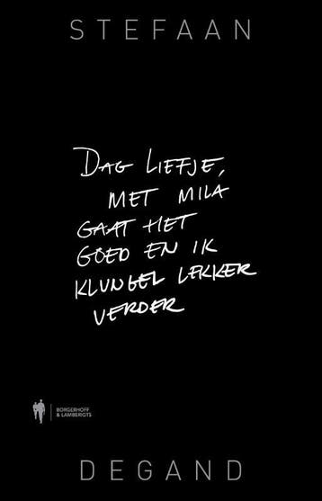 Dag liefje, met Mila gaat het goed en ik klungel lekker, Verzenden, Stefaan Degand